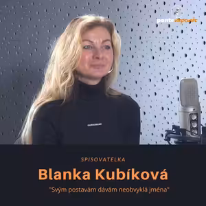 Blanka Kubíková – spisovatelka: Svým postavám dávám neobvyklá jména