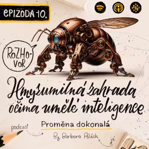 #10 Hmyzumilná zahrada očima umělé inteligence (rozhovor)