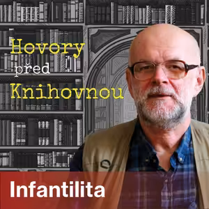 Hovory před knihovnou - Infantilita (Episoda 3)