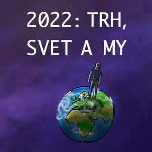 TRH, svet a MY v roku 2022. Smieme byť optimisti?
