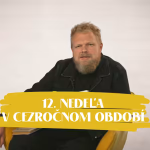 NEDEĽA UŽ V SOBOTU | Štefan Chrappa | 12. nedeľa v Cezročnom období
