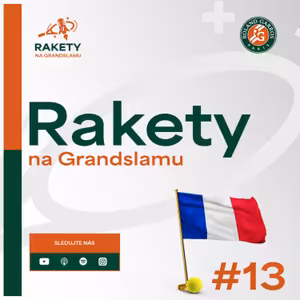 RAKETY #13 | RG | Lehečka bez šance, Češi končí, Iga píše historii, Djoković jede dál