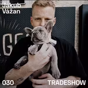 TRADESHOW podcast 030: Jakub Vážan