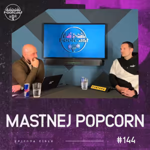 Mastnej popcorn | Footcast #144