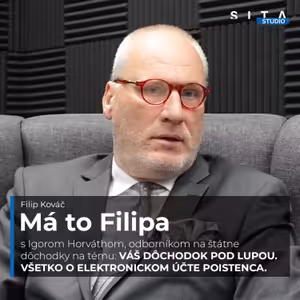 Igor Horváth o dôchodkoch a elektronickom účte poistenca | Má to Filipa