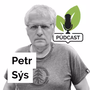 20. Petr Sýs: Prvky regenerativního zemědělství časem přejmou všichni. Přesvědčí je výhody