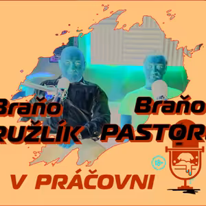 V PRÁČOVNI - 54 - Braňo PASTOREK a Braňo KRUŽLÍK
