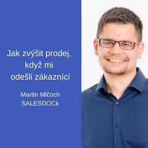 #32 Jak zvýšit prodej, když mi odešli zákazníci - Martin Mlčoch SALESDOCK