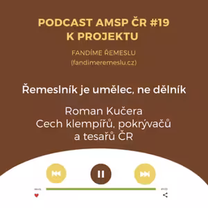Podcast #19: Řemeslník je umělec, ne dělník