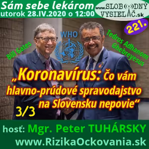 Sám sebe lekárom 221 - 2020-04-28 „Koronavírus: Čo vám hlavno-prúdové spravodajstvo na Slovensku nepovie“ 3. časť