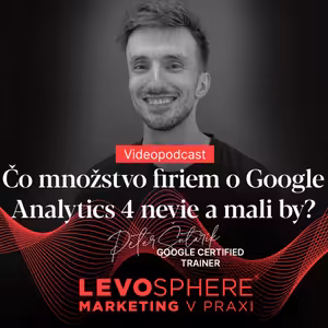 #196 VIDEOPODCAST: Čo množstvo firiem o Google Analytics 4 nevie a mali by?