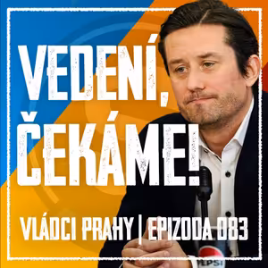 VLÁDCI PRAHY #083: Sparto, je čas začít mluvit! Co se bude dít dál?