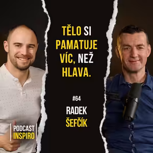 Sebevědomí, Strach i Úspěch se často odvíjí od vaší Somatické Paměti. Jak s ní pracovat? Radek Šefčík | Inspiro