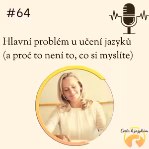 #64 Hlavní problém u učení jazyků ( a proč to není to, co si myslíte)