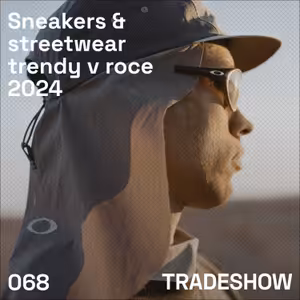 TRADESHOW podcast 068: Sneakers a streetwear trendy v roce 2024