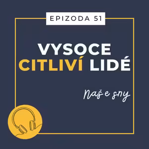 Ep. 51: Naše sny