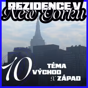 Rezidence v New Yorku 10 — Téma Východ versus Západ