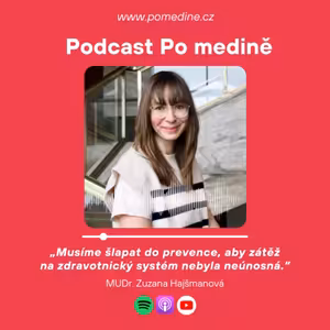 #60 MUDr. Zuzana Hajšmanová: "Musíme šlapat do prevence, aby zátěž na zdravotnický systém nebyla neúnosná."