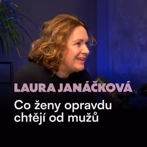Laura Janáčková: Co ženy opravdu chtějí od mužů