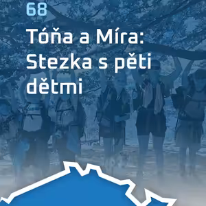 #68: Tóňa a Míra: Stezka s pěti dětmi