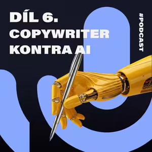 #06 Copywriter kontra AI: Pokud má AI-generated obsah fungovat, bez lidského zásahu se neobejde