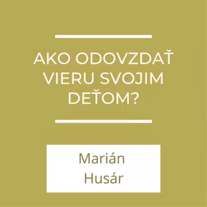 Ako odovzdať vieru svojim deťom? | A teraz čo?