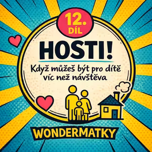 12. HOSTI! Když můžeš být pro dítě víc než návštěva