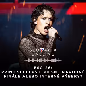 #49 ESC ´26: priniesli lepšie piesne národné finále alebo interné výbery?