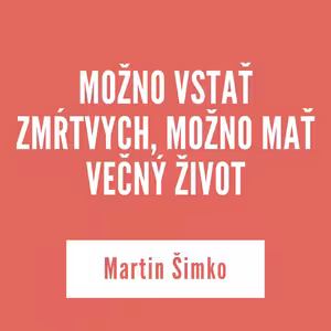 MOŽNO VSTAŤ ZMŔTVYCH, MOŽNO MAŤ VEČNÝ ŽIVOT | 3. decembra 2025