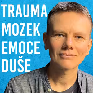 Hana Vojtová: Trauma, Emoce, Mozek, Seberozvoj, Disociace #82