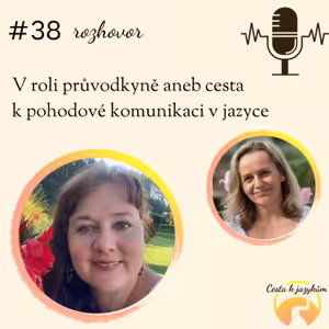 #38 V roli průvodkyně aneb cesta k uvolněné komunikaci v jazyce