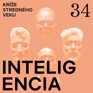 Kríže stredného veku #34: Inteligencia