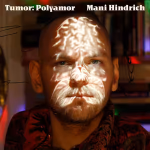 #9 Tumor: Polyamor_Mani Hindrich