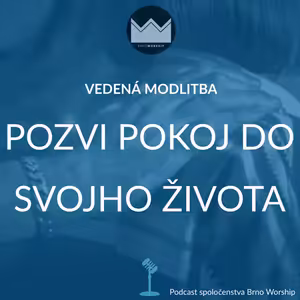 VM04 - Pozvi pokoj do svojho života (modlitba)