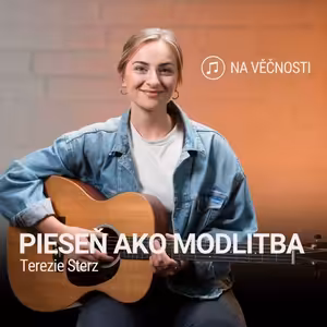 PIESEŇ AKO MODLITBA | Terezie Sterz | Na věčnosti