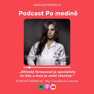 #54 KLINICKÁ FARMACIE - Mgr. Čermáková Juránová: „Klinický farmaceut je specialista na léky a musí je umět všechny.“