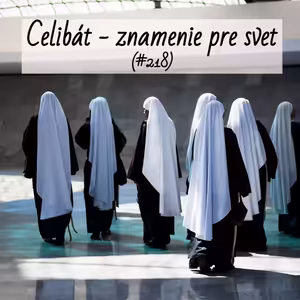 #218 - Celibát - znamenie pre svet