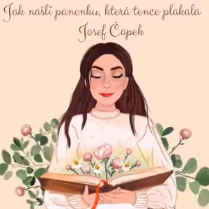 Josef Čapek: Jak našli panenku, která tence plakala