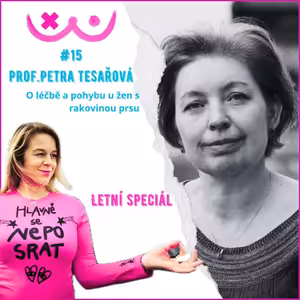 15. O léčbě a pohybu u žen s rakovinou prsu - Prof. Petra Tesařová a Mgr. Edita Strusková