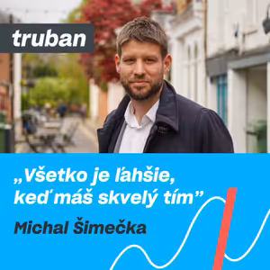 47. Úspech bude, keď sa ľudia začnú vracať na Slovensko | Michal Šimečka – Michal Truban