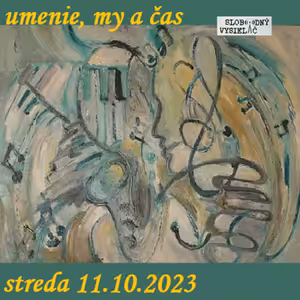 Umenie, my a čas 87 - 2023-10-11