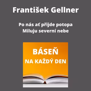František Gellner - Po nás ať přijde potopa + Miluju severní nebe