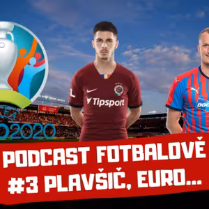 Podcast Fotbalově #3 - Přestupy, Plavšič, Euro