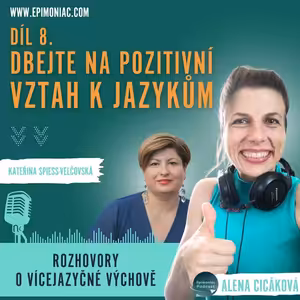 Epimoniac a vícejazyčná výchova - Díl 8 - Dbejte na pozitivní vztah k jazykům