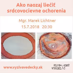 Sám sebe lekárom 132 - 2018-07-15 „Ako naozaj liečiť srdcovocievne ochorenia“
