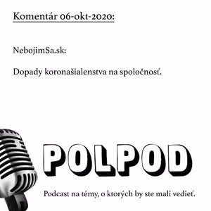 Komentár 06-okt-2020: NebojimSa.sk: Dopady koronašialenstva na spoločnosť.