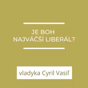 Je Boh najväčším liberálom?
