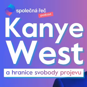 Kanye West a hranice svobody projevu: Co je ještě legální? | Klára Fraňková a Jan Hořeňovský
