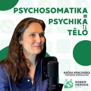#74 Psychika a tělo jsou propojený víc, než si myslíme! Pohybová specialistka Kačka Kraľovská