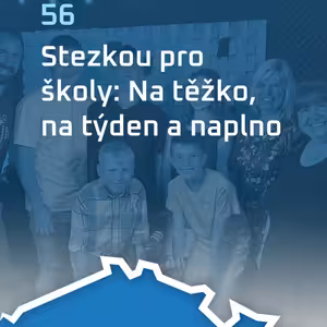 #56: Stezkou pro školy: Na těžko, na týden a na plno